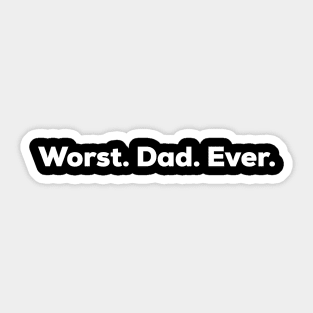 Worst Dad Ever Sticker